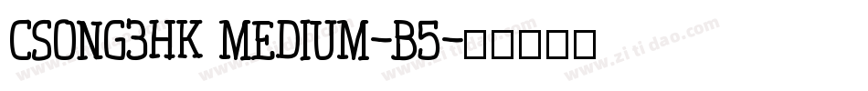 csong3hk medium-b5字体转换